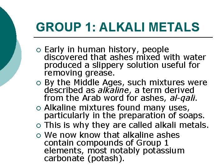 GROUP 1: ALKALI METALS ¡ ¡ ¡ Early in human history, people discovered that