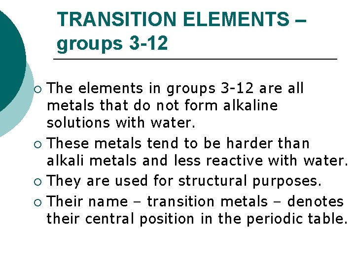 TRANSITION ELEMENTS – groups 3 -12 The elements in groups 3 -12 are all