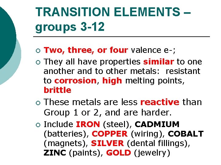 TRANSITION ELEMENTS – groups 3 -12 ¡ ¡ Two, three, or four valence e-;