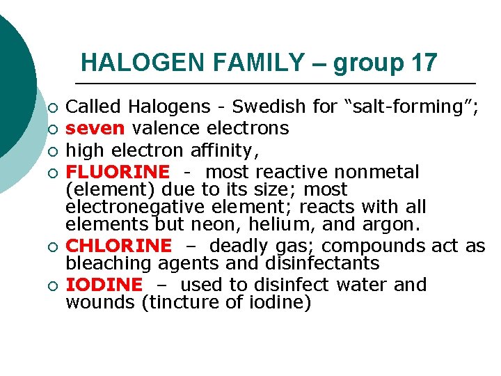 HALOGEN FAMILY – group 17 ¡ ¡ ¡ Called Halogens - Swedish for “salt-forming”;