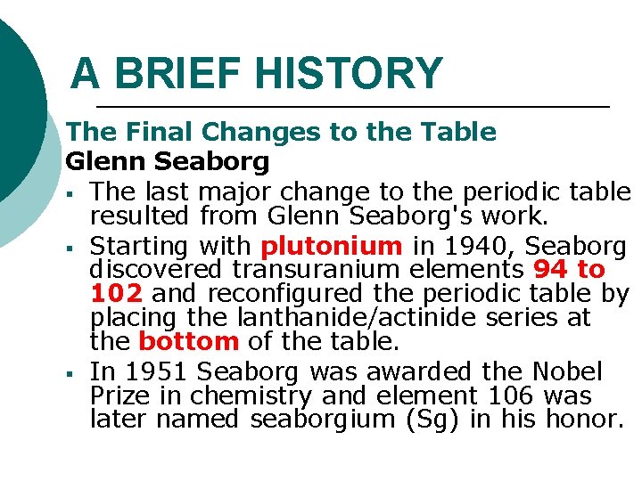A BRIEF HISTORY The Final Changes to the Table Glenn Seaborg § The last