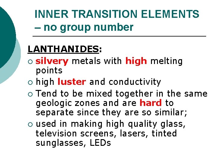 INNER TRANSITION ELEMENTS – no group number LANTHANIDES: ¡ silvery metals with high melting