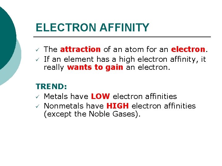 ELECTRON AFFINITY ü ü The attraction of an atom for an electron. If an