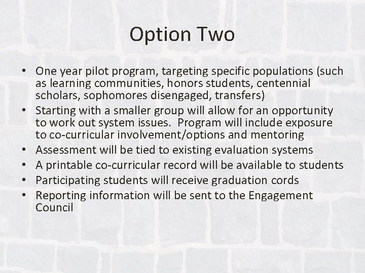 Option Two • One year pilot program, targeting specific populations (such as learning communities,