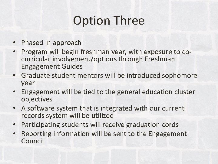 Option Three • Phased in approach • Program will begin freshman year, with exposure