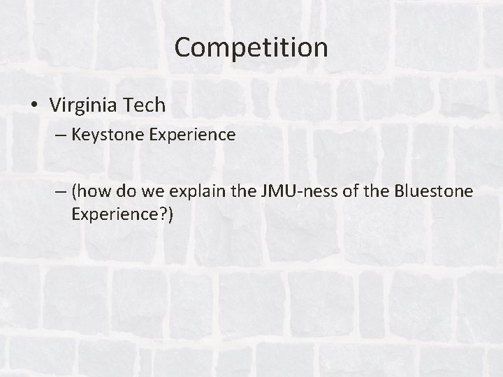 Competition • Virginia Tech – Keystone Experience – (how do we explain the JMU-ness