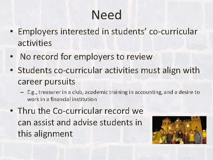 Need • Employers interested in students’ co-curricular activities • No record for employers to