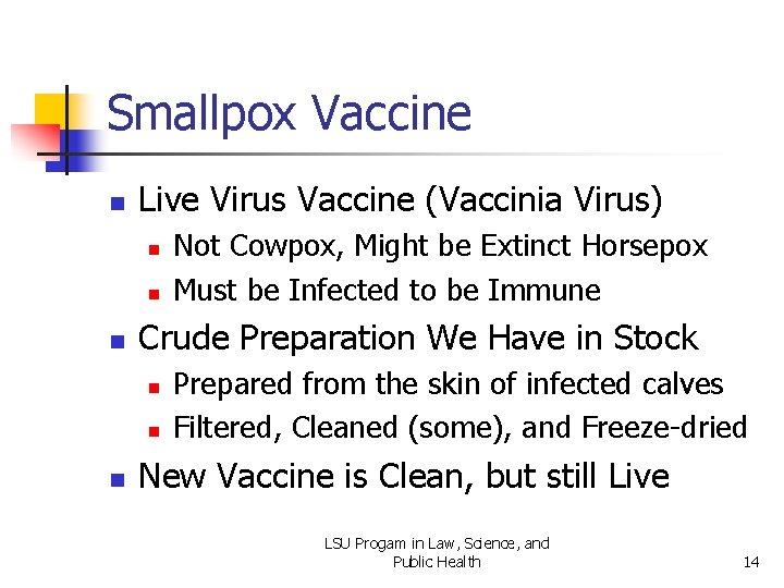 Smallpox Vaccine n Live Virus Vaccine (Vaccinia Virus) n n n Crude Preparation We