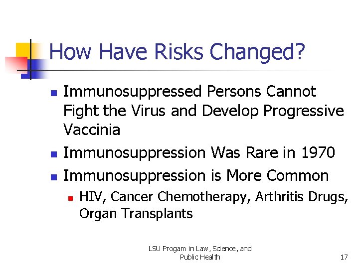 How Have Risks Changed? n n n Immunosuppressed Persons Cannot Fight the Virus and