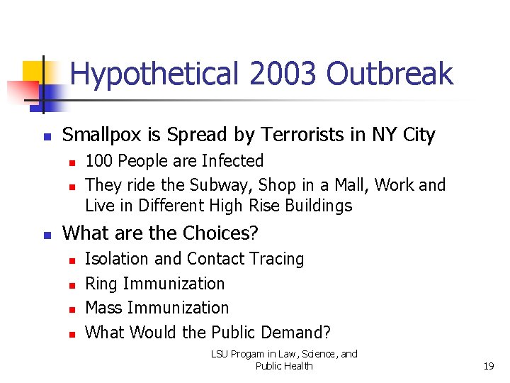 Hypothetical 2003 Outbreak n Smallpox is Spread by Terrorists in NY City n n