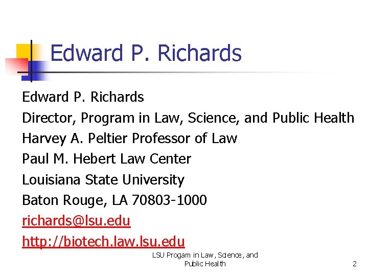 Edward P. Richards Director, Program in Law, Science, and Public Health Harvey A. Peltier