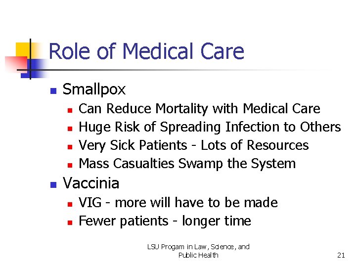 Role of Medical Care n Smallpox n n n Can Reduce Mortality with Medical