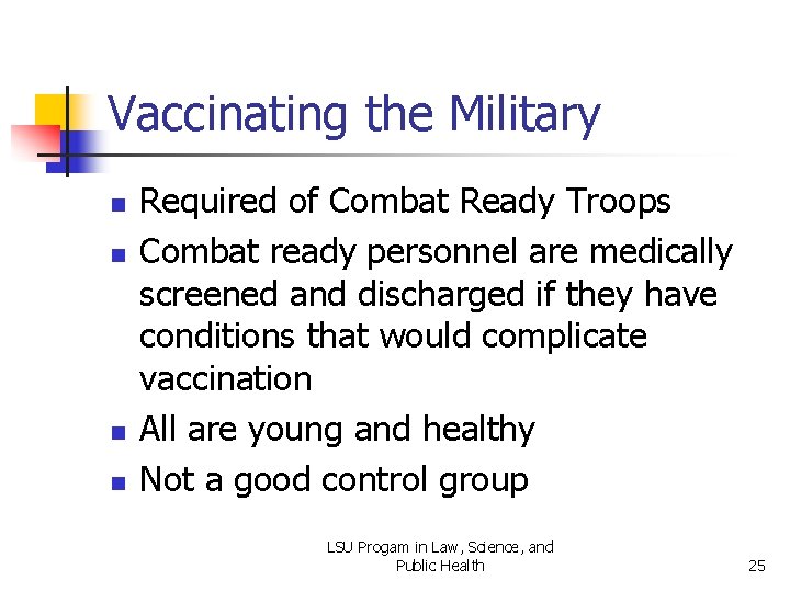 Vaccinating the Military n n Required of Combat Ready Troops Combat ready personnel are