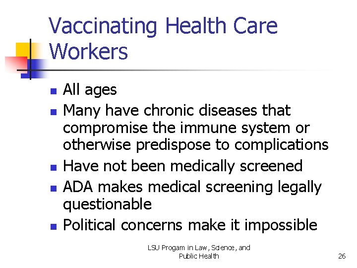 Vaccinating Health Care Workers n n n All ages Many have chronic diseases that