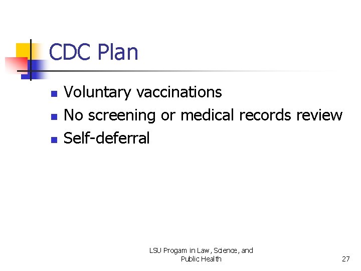 CDC Plan n Voluntary vaccinations No screening or medical records review Self-deferral LSU Progam