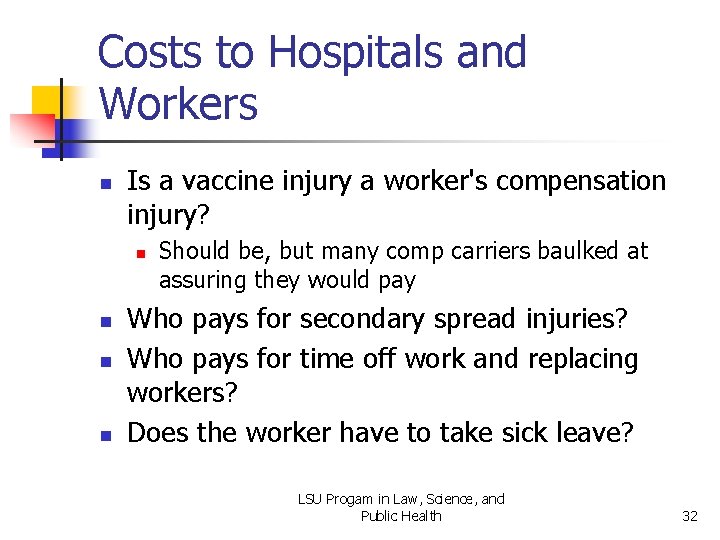 Costs to Hospitals and Workers n Is a vaccine injury a worker's compensation injury?