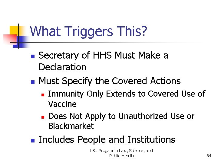 What Triggers This? n n Secretary of HHS Must Make a Declaration Must Specify