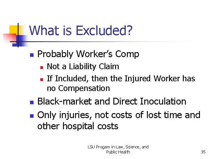 What is Excluded? n Probably Worker’s Comp n n Not a Liability Claim If