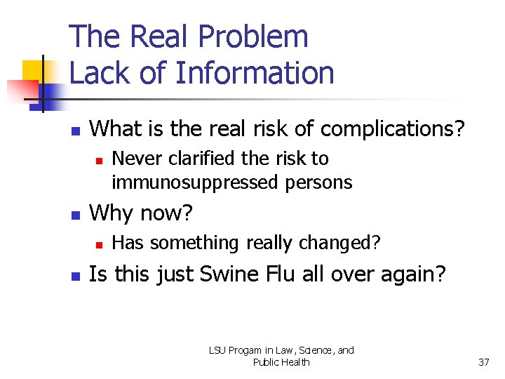 The Real Problem Lack of Information n What is the real risk of complications?