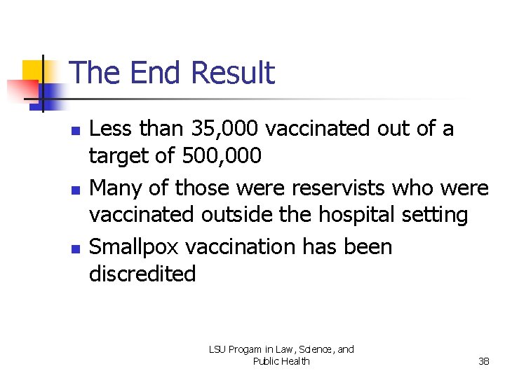 The End Result n n n Less than 35, 000 vaccinated out of a