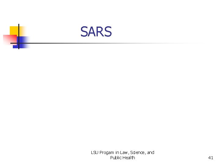 SARS LSU Progam in Law, Science, and Public Health 41 