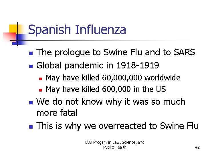 Spanish Influenza n n The prologue to Swine Flu and to SARS Global pandemic