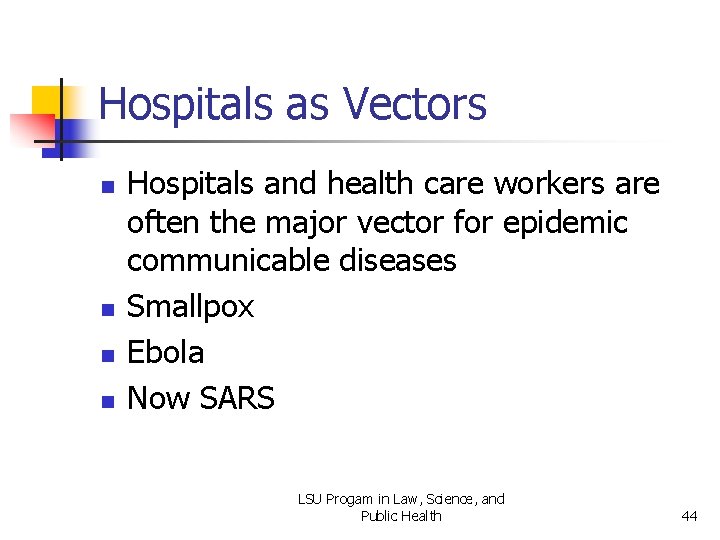 Hospitals as Vectors n n Hospitals and health care workers are often the major