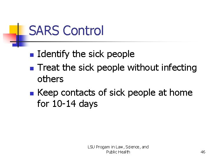 SARS Control n n n Identify the sick people Treat the sick people without