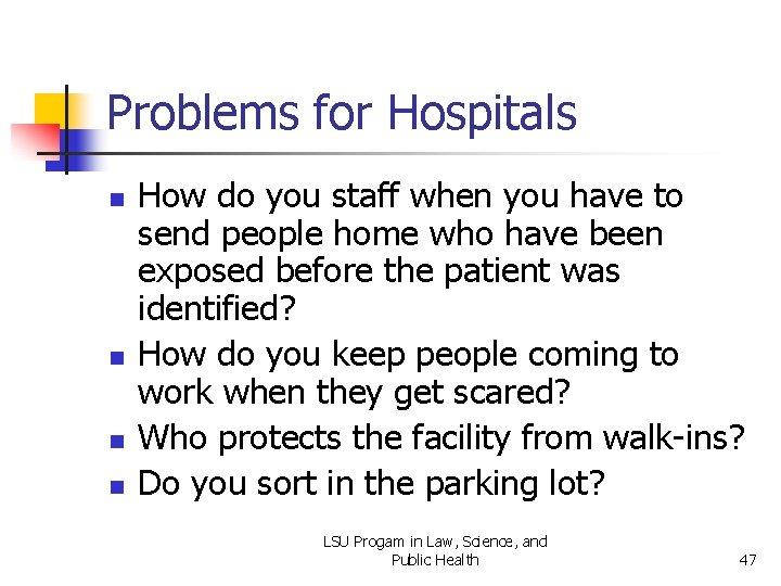 Problems for Hospitals n n How do you staff when you have to send