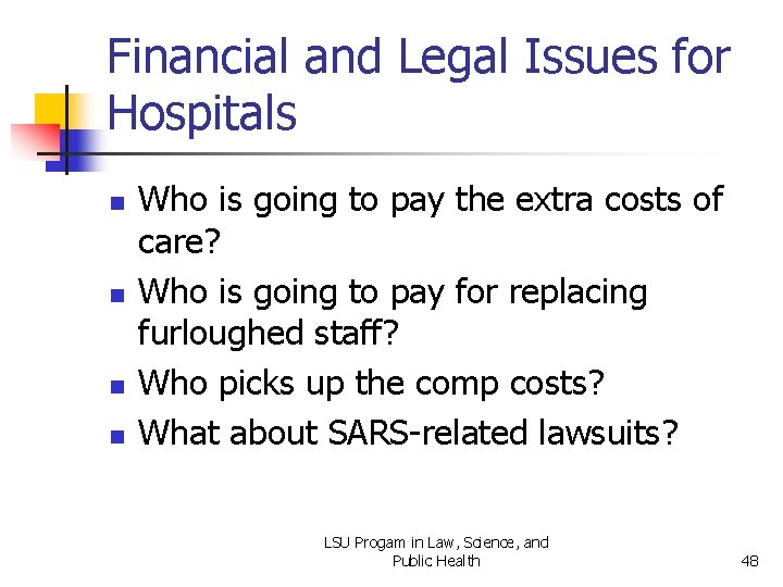 Financial and Legal Issues for Hospitals n n Who is going to pay the