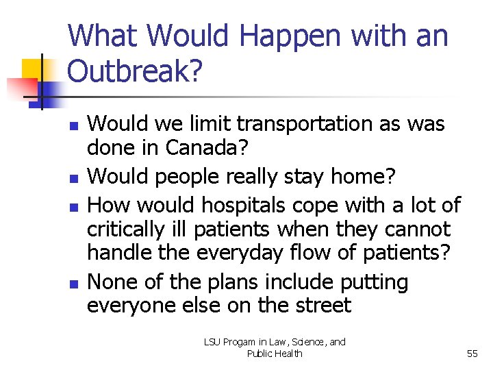 What Would Happen with an Outbreak? n n Would we limit transportation as was