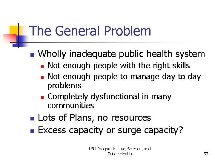 The General Problem n Wholly inadequate public health system n n n Not enough