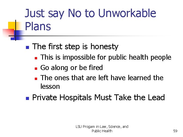 Just say No to Unworkable Plans n The first step is honesty n n