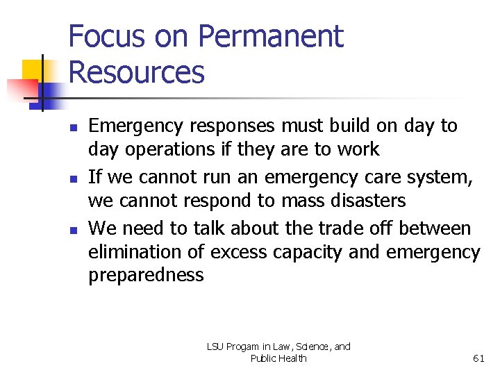 Focus on Permanent Resources n n n Emergency responses must build on day to