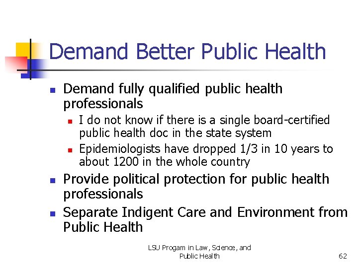 Demand Better Public Health n Demand fully qualified public health professionals n n I