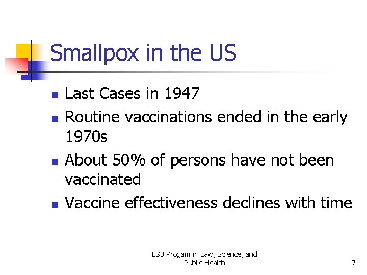 Smallpox in the US n n Last Cases in 1947 Routine vaccinations ended in