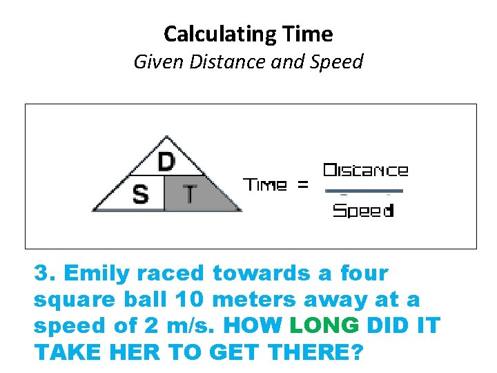 Calculating Time Given Distance and Speed 3. Emily raced a four Divide towards Distance