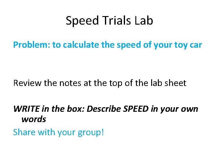 Speed Trials Lab Problem: to calculate the speed of your toy car Review the