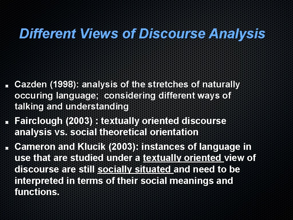 Different Views of Discourse Analysis Cazden (1998): analysis of the stretches of naturally occuring