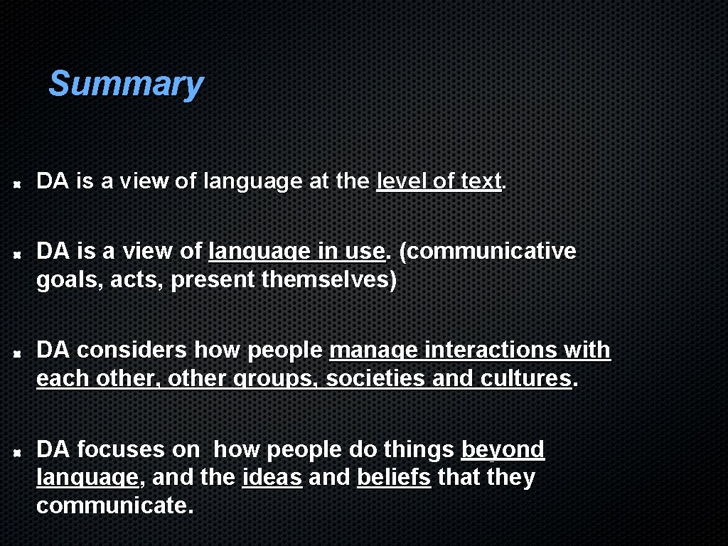 Summary DA is a view of language at the level of text. DA is