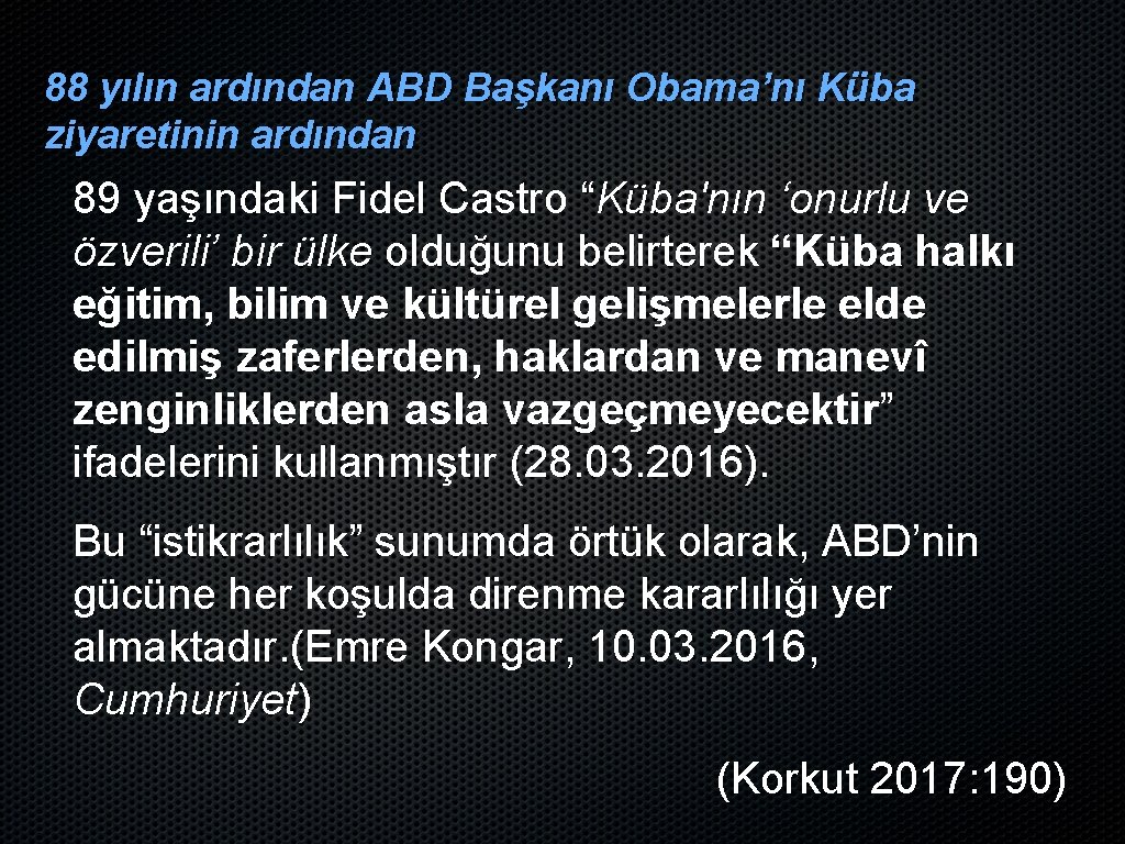 88 yılın ardından ABD Başkanı Obama’nı Küba ziyaretinin ardından 89 yaşındaki Fidel Castro “Küba'nın