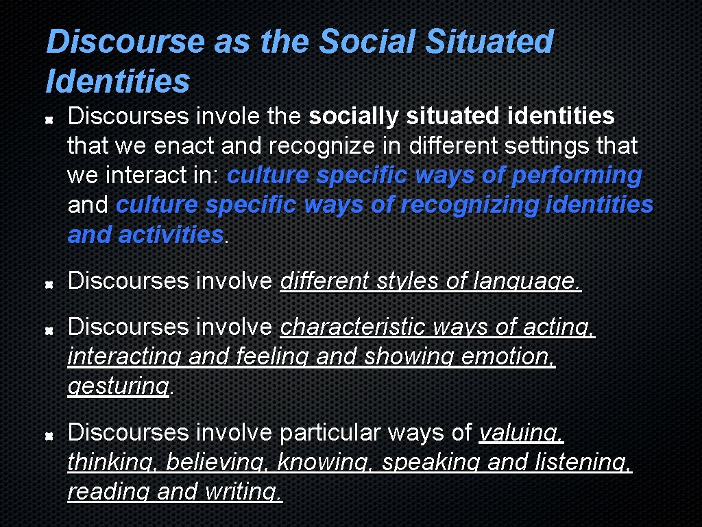 Discourse as the Social Situated Identities Discourses invole the socially situated identities that we