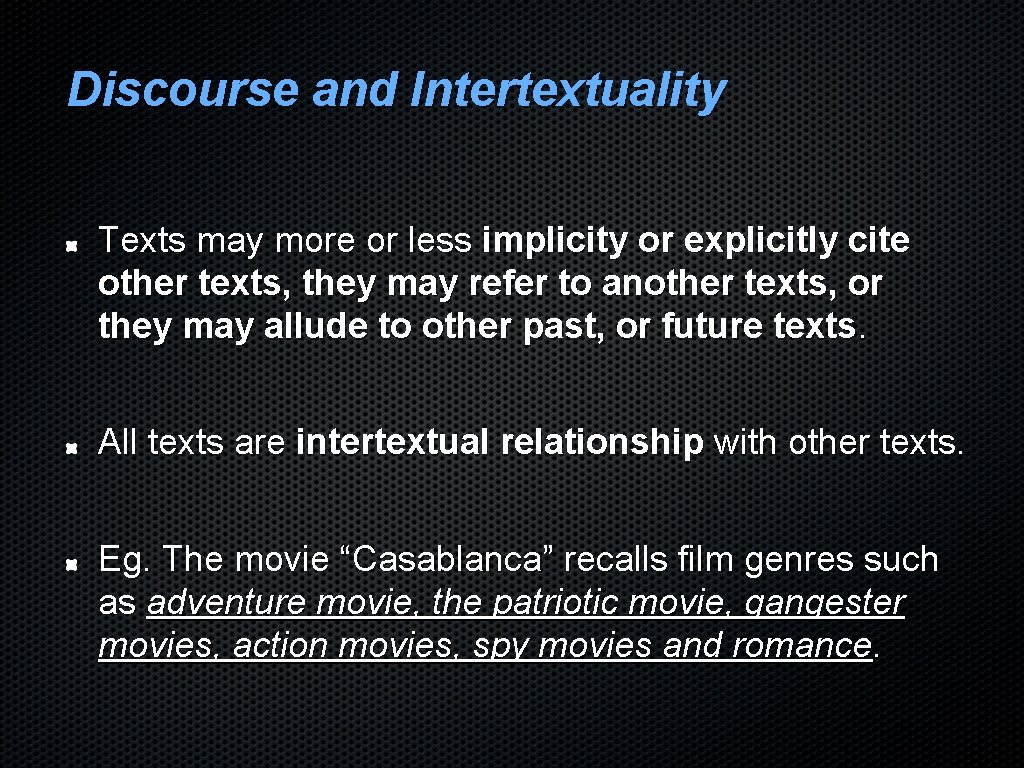 Discourse and Intertextuality Texts may more or less implicity or explicitly cite other texts,