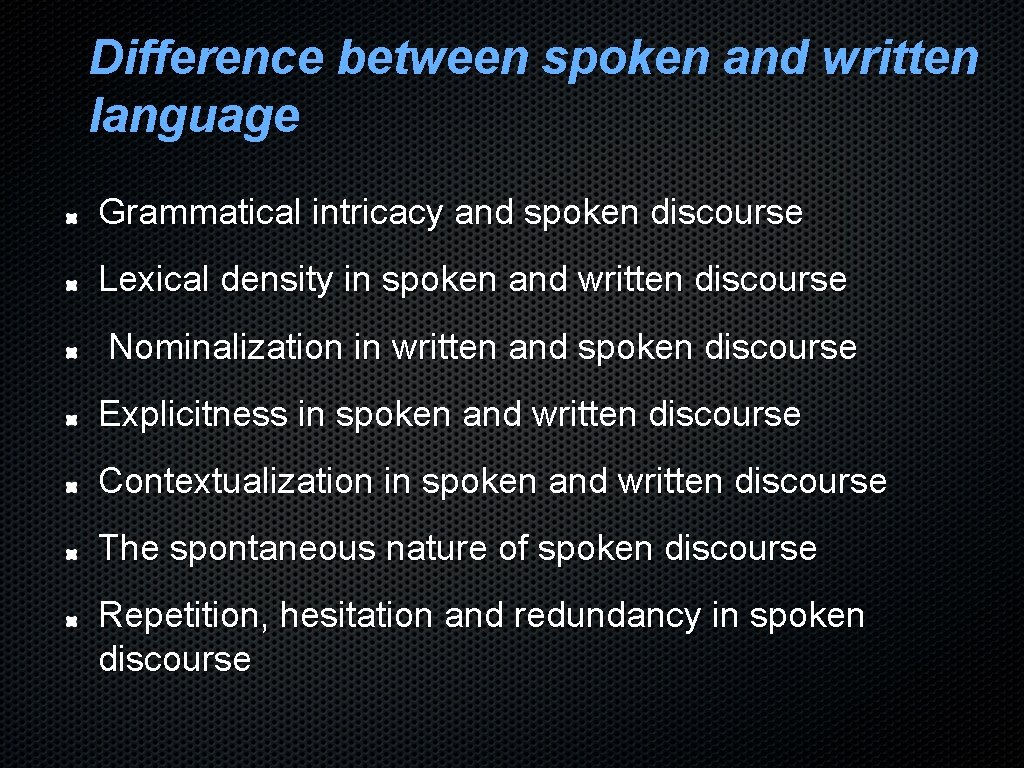 Difference between spoken and written language Grammatical intricacy and spoken discourse Lexical density in