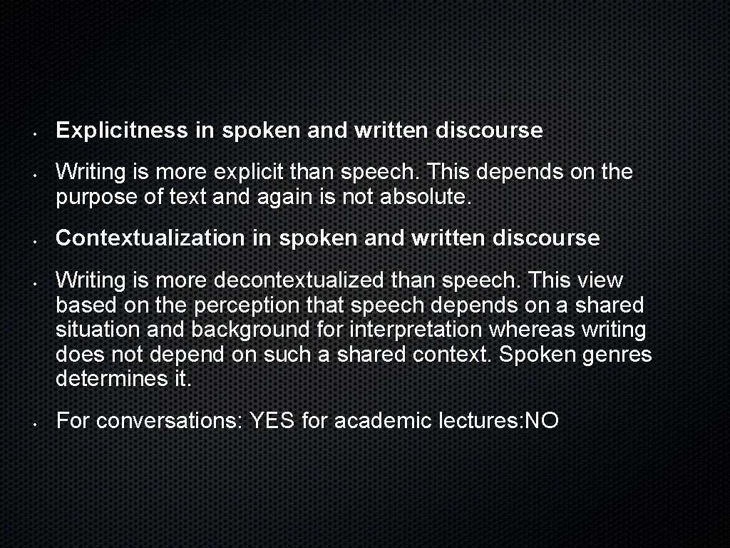  • • • Explicitness in spoken and written discourse Writing is more explicit