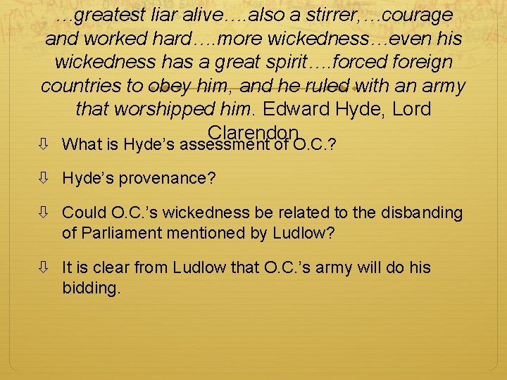 …greatest liar alive…. also a stirrer, …courage and worked hard…. more wickedness…even his wickedness