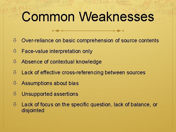 Common Weaknesses Over-reliance on basic comprehension of source contents Face-value interpretation only Absence of