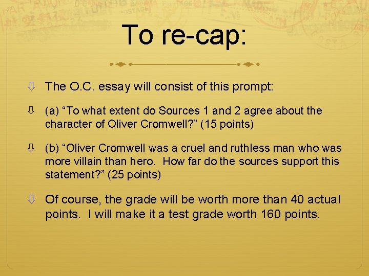 To re-cap: The O. C. essay will consist of this prompt: (a) “To what