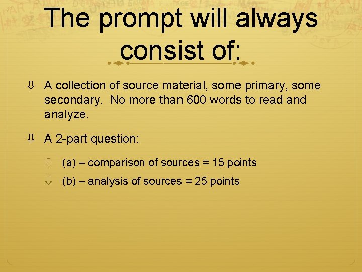 The prompt will always consist of: A collection of source material, some primary, some