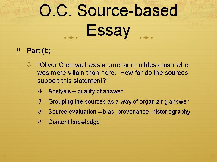 O. C. Source-based Essay Part (b) “Oliver Cromwell was a cruel and ruthless man